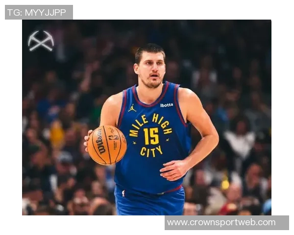 约基奇状态火热却感到无力场均347分10板9助命中率高达655